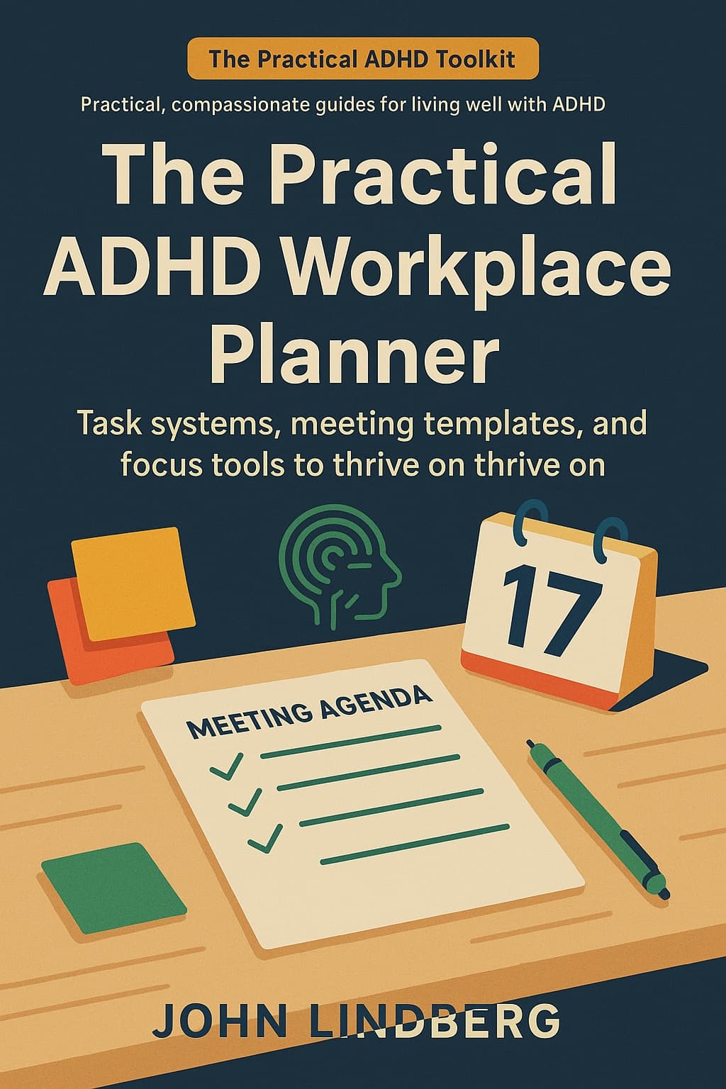Cover of The Practical ADHD Workplace Planner by John Lindberg